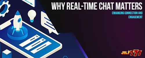 Why Real-Time Chat Matters: Enhancing Connection and Engagement